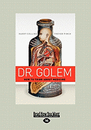 Dr. Golem: How to Think about Medicine (Large Print 16pt)