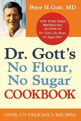 Dr. Gott's No Flour, No Sugar(tm) Cookbook - Gott, Peter H, MD