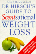 Dr. Hirsch's Guide to Scentsational Weight Loss