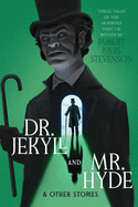 Dr Jekyll and Mr Hyde and Other Stories