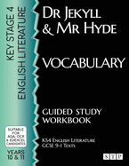 Dr Jekyll and Mr Hyde Vocabulary Guided Study Workbook: (KS4 English Literature: GCSE 9-1 Texts)
