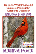 Dr John WorldPeace JD Complete Poems 2021 October to December: WorldPeace Poems