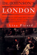 Dr. Johnson's London: Coffee-Houses and Climbing Boys, Medicine, Toothpaste and Gin, Poverty and Press-Gangs, Freakshows and Female Education - Picard, Liza