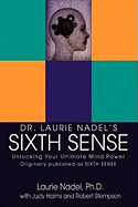 Dr. Laurie Nadel's Sixth Sense: Unlocking Your Ultimate Mind Power - Nadel, Laurie, PhD