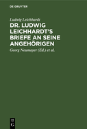 Dr. Ludwig Leichhardt's Briefe an Seine Angehrigen