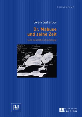 Dr. Mabuse und seine Zeit: Eine deutsche Chronologie - Von Hoff, Dagmar, and Safarow, Sven