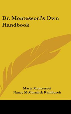 Dr. Montessori's Own Handbook - Montessori, Maria, and Rambusch, Nancy McCormick (Introduction by)