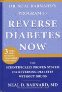 Dr. Neal Barnard's Program to Reverse Diabetes Now: The Scientifically Proven System for Reversing Diabetes Without Drugs - Barnard, Neal D, M.D.