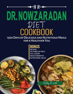 Dr. Nowzaradan Diet Cookbook: 1500 Days of Delicious And Nutritious Meals For a Healthier You