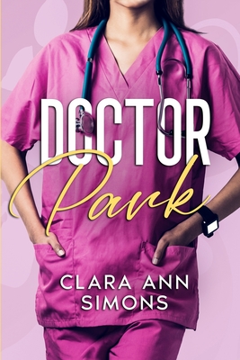 Dr. Park: A Lesbian Medical Romance - Simons, Clara Ann