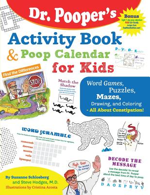 Dr. Pooper's Activity Book and Poop Calendar for Kids: Mazes, Puzzles, Word Games, Drawing, Coloring, and More - All about Constipation - Hodges M D, Steve, and Schlosberg, Suzanne