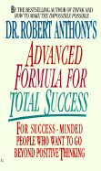 Dr. Robert Anthony's Advanced Formula for Total Success