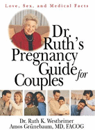 Dr. Ruth's Pregnancy Guide for Couples: Love, Sex and Medical Facts