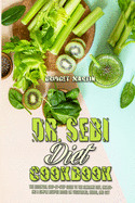 Dr. Sebi Diet Cookbook: The Essential Step-By-Step Guide to the Alkaline Diet, Including a Simple Recipes Based on Vegetables, Herbs, and Soy