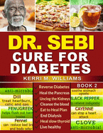 Dr Sebi: How to Naturally Unclog the Pancreas, Cleanse the Kidneys and Beat Diabetes & Dialysis with Dr. Sebi Alkaline Diet Methodology
