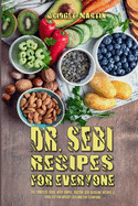 Dr. Sebi Recipes For Everyone: The Complete Guide with Simple, Doctor Sebi Alkaline Recipes & Food List for Weight Loss And Live Cleansing