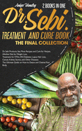 DR. SEBI TREATMENT and CURE. THE FINAL COLLECTION. 2 BOOK in ONE: Dr. Sebi Products, Sea Moss Recipes and Cure for Herpes. Alkaline Diet for Weight Loss. Treatment for STDs, HIV, Diabetes, Lupus, Hair Loss, Cancer, Kidney Stones, and Other Diseases...
