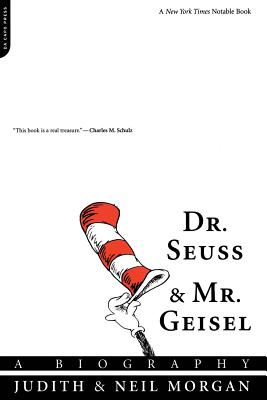 Dr. Seuss and Mr. Geisel: A Biography - Morgan, Judith, and Morgan, Neil