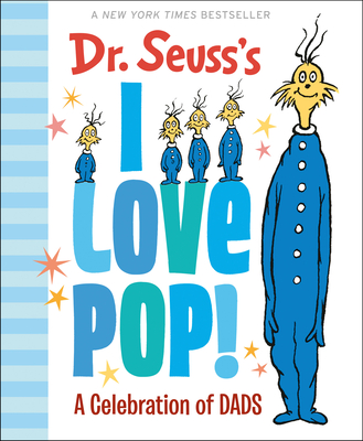 Dr. Seuss's I Love Pop!: A Celebration of Dads: The Perfect Father's Day Gift - Dr Seuss