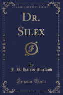 Dr. Silex (Classic Reprint)