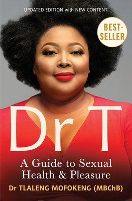 Dr T: A Guide to Sexual Health and Pleasure - Mofokeng, Tlaleng