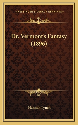 Dr. Vermont's Fantasy (1896) - Lynch, Hannah