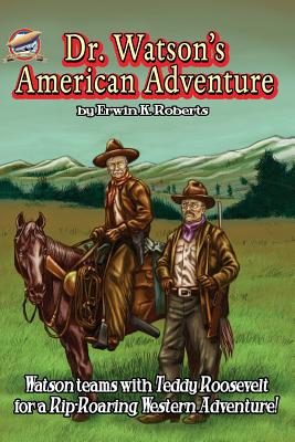 Dr. Watson's American Adventure - Smith, Aaron, and Roberts, Erwin K