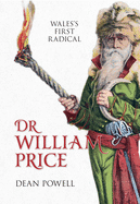 Dr William Price: Wales's First Radical