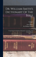 Dr. William Smith's Dictionary Of The Bible: Comprising Its Antiquities, Biography, Geography, And Natural History; Volume 3