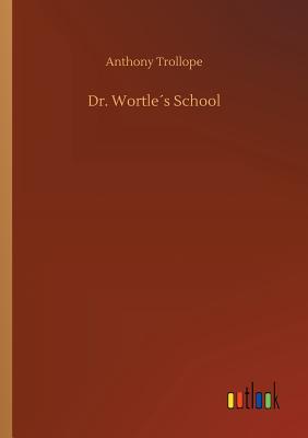 Dr. Wortles School - Trollope, Anthony