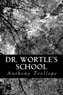 Dr. Wortle's School - Trollope, Anthony