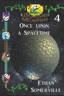 Draconis Academy 4: Once Upon a Spacetime: A Nocturnal Academy Story - Somerville, Ethan