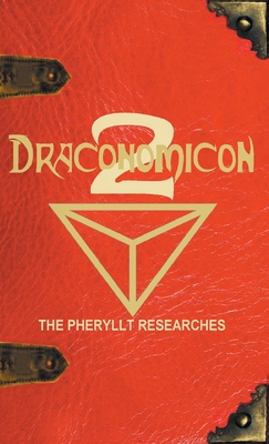 Draconomicon 2 (The Pheryllt Researches): Leaves of Druidic Wisdom from The Book of Pheryllt - Free, Joshua, and Monroe, Douglas (Foreword by), and Gardner, Rowen (Editor)