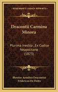 Dracontii Carmina Minora: Plurima Inedita, Ex Codice Neapolitano (1873)