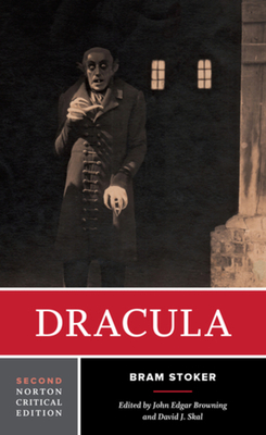 Dracula: A Norton Critical Edition - Stoker, Bram, and Skal, David J (Editor), and Browning, John Edgar (Editor)