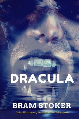 Dracula: Color Illustrated, Formatted for E-Readers - Stoker, Bram