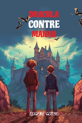 Dracula Contre Manah: Level A2 with Parallel French-English Translation - Gotye, Eugene