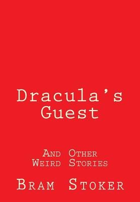 Dracula's Guest: And Other Weird Stories - Stoker, Bram