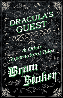 Dracula's Guest & Other Supernatural Tales - Stoker, Bram