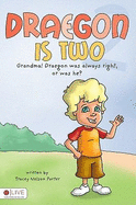 Draegon Is Two: Grandma! Draegon Was Always Right, or Was He?