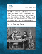 Draft of a Civil Code for the State of New York; Prepared by the Commissioners of the Code, and Submitted to the Judges and Others for Examination, PR