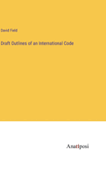 Draft Outlines of an International Code