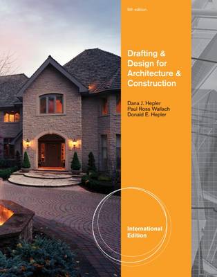 Drafting and Design for Architecture and Construction, International Edition - Hepler, Dana, and Hepler, Donald, and Wallach, Paul