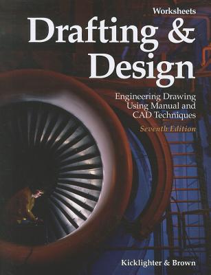Drafting & Design Worksheets: Engineering Drawing Using Manual and CAD Techniques - Kicklighter, Clois E, Ed, and Brown, Walter C