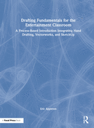 Drafting Fundamentals for the Entertainment Classroom: A Process-Based Introduction Integrating Hand Drafting, Vectorworks, and Sketchup