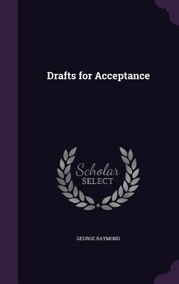 Drafts for Acceptance - Raymond, George