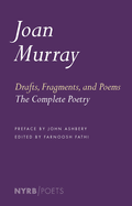 Drafts, Fragments, and Poems: The Complete Poetry