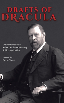 Drafts of Dracula - Eighteen-Bisang, Robert (Editor), and Stoker, Bram, and Miller, Elizabeth (Editor)