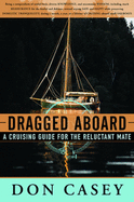 Dragged Aboard: A Cruising Guide for a Reluctant Mate