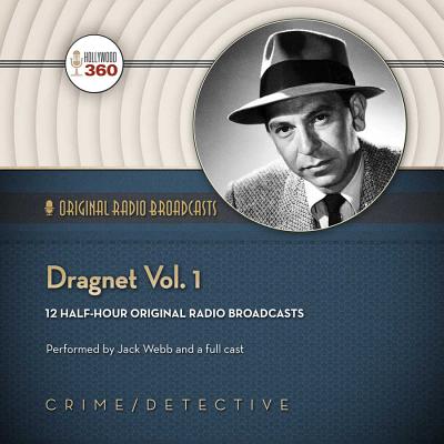 Dragnet, Vol. 1 - Hollywood 360, and Webb, Jack (Read by), and Full Cast, A (Read by)